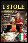 Lucia Gabriele, Gerard Herrera - I Stole Nonna's Recipe Book