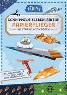 Andrea Küssner-Neubert - Schnippeln - Kleben - Fertig! Papierflieger