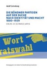 Adolf Collenberg, Institut für Kulturforschung Graubünden - Die Bündner Parteien auf der Suche nach Identität und Macht 1880-1939