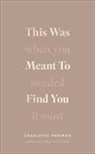 Charlotte Freeman - This Was Meant To Find You (When You Needed It Most)