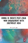 Chietigj Bajpaee - China in India''s Post-Cold War Engagement With Southeast Asia