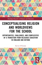 Kevin O'Grady, Kevin (Independent Educational Consultan O''grady, O'Grady Kevin - Conceptualising Religion and Worldviews for the School