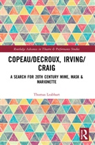 Thomas Leabhart, Leabhart Thomas - Copeau/decroux, Irving/craig