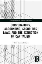 Wm. Dennis Huber - Corporations, Accounting, Securities Laws, and the Extinction of