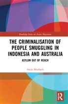 Antje Missbach, Antje (Bielefeld University Missbach, Missbach Antje - Criminalisation of People Smuggling in Indonesia and Australia