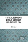 Diana Maltz, Diana Maltz, Maltz Diana - Critical Essays on Arthur Morrison and the East End