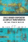 Maria-Adriana Komarova Deiana, Maria-Adriana Deiana, Milena Komarova, Cathal McCall, McCall Cathal - Cross-Border Cooperation As Conflict Transformation