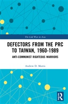 Andrew D. Morris - Defectors From the Prc to Taiwan, 1960-1989