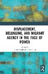 Tamar (Middlebury College Mayer, Tamar Mayer, Mayer Tamar, Trinh Tran - Displacement, Belonging, and Migrant Agency in the Face of Power