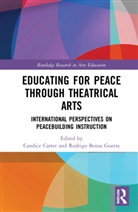 Candice (Independent Educational Researche Carter, Candice Carter, Rodrigo Benza Guerra - Educating for Peace Through Theatrical Arts
