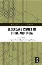 Longtao Gangopadhyay He, Jagriti Gangopadhyay, Longtao He - Eldercare Issues in China and India