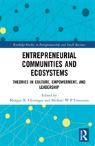 Morgan R. Fortunato Clevenger, Morgan R. Clevenger, Michael W-P Fortunato - Entrepreneurial Communities and Ecosystems