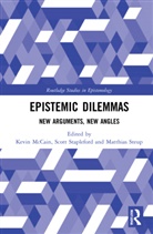 Kevin Stapleford Mccain, Kevin McCain, McCain Kevin, Scott Stapleford, Stapleford Scott, Matthias Steup... - Epistemic Dilemmas
