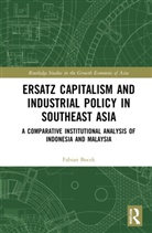 Fabian Bocek - Ersatz Capitalism and Industrial Policy in Southeast Asia