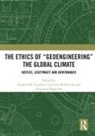 Stephen M. Mckinnon Gardiner, Augustin Fragnière, Stephen M. Gardiner, Gardiner Stephen M., Catriona Mckinnon, McKinnon Catriona - Ethics of Geoengineering the Global Climate