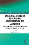 Eugenie A. (University of Strathclyde Samier, Eugenie A. Samier, Samier Eugenie A. - Existential Crises in Educational Administration and Leadership
