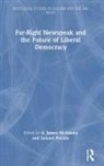 A. James (University of Notre Dame Mcadams, A. James McAdams, McAdams A. James, Samuel Piccolo - Far-Right Newspeak and the Future of Liberal Democracy