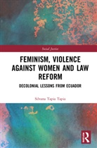 Silvana Tapia Tapia - Feminism, Violence Against Women, and Law Reform