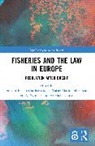Jonatan Johansson Echebarria Fernandez, Jonatan Echebarria Fernández, Tafsir Matin Johansson, Mitchell Lennan, Jon A. Skinner - Fisheries and the Law in Europe