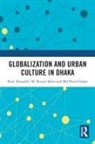 Kazi Abusaleh, Kazi (University of Dhaka Abusaleh, M. Rezaul Islam, Md. Nurul Islam - Globalization and Urban Culture in Dhaka