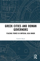 Garrett Ryan - Greek Cities and Roman Governors