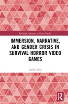 Andrei Nae, Andrei (University of Bucharest Nae - Immersion, Narrative, and Gender Crisis in Survival Horror Video Games
