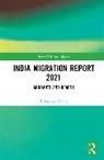 S. Irudaya (Iimad Rajan, S. Irudaya Rajan, Rajan S. Irudaya - India Migration Report 2021
