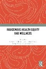 Catherine E. (Tulane University) Spencer Mckinley, Charles R. Figley, Catherine E. Mckinley, Michael S. Spencer, Spencer Michael S., Karina Walters - Indigenous Health Equity and Wellness