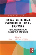 Chang (Berry College Pu, Chang Pu, Wayne E. Wright, Wright Wayne E. - Innovating the Tesol Practicum in Teacher Education