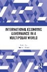Radhika (University of Manitoba Desai, Radhika Desai, Desai Radhika - International Economic Governance in a Multipolar World