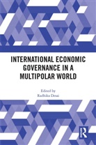 Radhika (University of Manitoba Desai, Radhika Desai, Desai Radhika - International Economic Governance in a Multipolar World