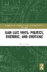 Kaarlo Havu - Juan Luis Vives: Politics, Rhetoric, and Emotions