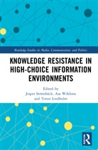 Jesper (University of Gothenburg Stromback, Kathrin Glüer, Torun Lindholm, Henrik Oscarsson, Oscarsson Henrik, Jesper Strömbäck... - Knowledge Resistance in High-Choice Information Environments