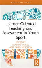 Claudio (University of Porto Farias, Cláudio Farias, Isabel Mesquita - Learner-Oriented Teaching and Assessment in Youth Sport