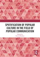 Patrick (Texas A&amp;m University Burkart, Patrick Burkart, Burkart Patrick - Spotification of Popular Culture in the Field of Popular Communication