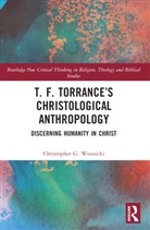 Christopher G. Woznicki, Christopher G. (Fuller Theological Semin Woznicki - T. F. Torrances Christological Anthropology