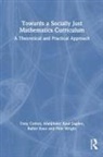 Tony Cotton, Tony Jagdev Cotton, Cotton Tony, Manjinder Jagdev, Manjinder Kaur Jagdev, Balbir Kaur... - Towards a Socially Just Mathematics Curriculum