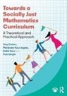 Tony Cotton, Tony Jagdev Cotton, Cotton Tony, Manjinder Jagdev, Manjinder Kaur Jagdev, Balbir Kaur... - Towards a Socially Just Mathematics Curriculum
