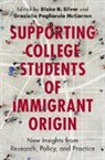 Blake R. (George Mason University) Pagliar Silver, Graziella Pagliarulo McCarron, Blake R. Silver - Supporting College Students of Immigrant Origin
