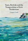 Gregory Castle, Gregory (Arizona State University) Castle, Castle Gregory - Yeats, Revival, and the Temporalities of Irish Modernism