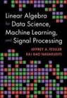 Jeffrey A. Fessler, Jeffrey A. (University of Michigan Fessler, Raj Rao Nadakuditi - Linear Algebra for Data Science, Machine Learning, and Signal