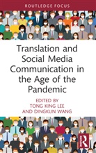 Tong King (University of Hong Kong Lee, Tong King Lee, Dingkun Wang - Translation and Social Media Communication in the Age of the Pandemic