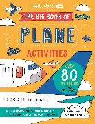 Laura Baker, Baker Laura, Sophie Foster, Lonely Planet, Laura Lonely Planet Baker, Lonely Planet Kids... - The big book of airplane activities : over 80 on-the-go games and puzzles