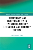 Mette Leonard Heg, Mette Leonard Høeg - Uncertainty and Undecidability in Twentieth Century Literature and