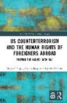 Caiden Heaphy, Janina Heaphy, Monika Heupel, Monika (University of Bamberg Heupel, Heupel Monika - Us Counterterrorism and the Human Rights of Foreigners Abroad