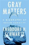 Theodore H Schwartz, Theodore H. Schwartz, Schwartz Theodore H. - Gray Matters