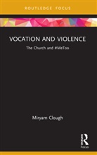 Miryam Clough, Clough Miryam - Vocation and Violence