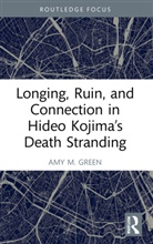 Amy M. Green, Amy (University of Nevada M. Green - Longing, Ruin, and Connection in Hideo Kojimas Death Stranding