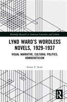 Grant F. Scott - Lynd Wards Wordless Novels, 1929-1937