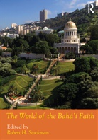 Robert H. Stockman, Robert H. Stockman, STOCKMAN ROBERT H. - World of the Baha''i Faith